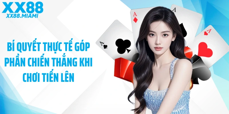 Bí quyết thực tế góp phần chiến thắng khi chơi tiến lên
