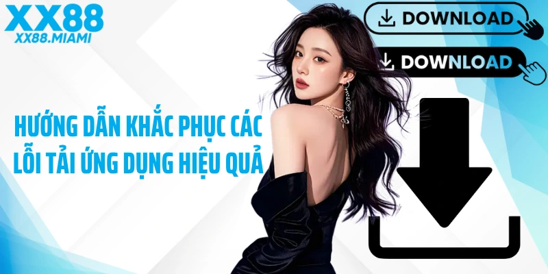 Hướng dẫn khắc phục các lỗi tải ứng dụng hiệu quả