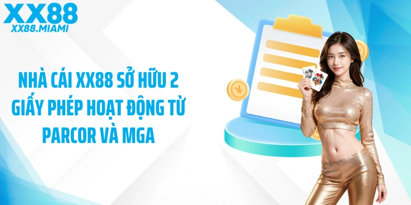 Nhà cái XX88 sở hữu 2 giấy phép hoạt động từ PARCOR và MGA