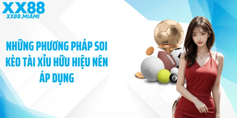 Những phương pháp soi kèo tài xỉu hữu hiệu nên áp dụng