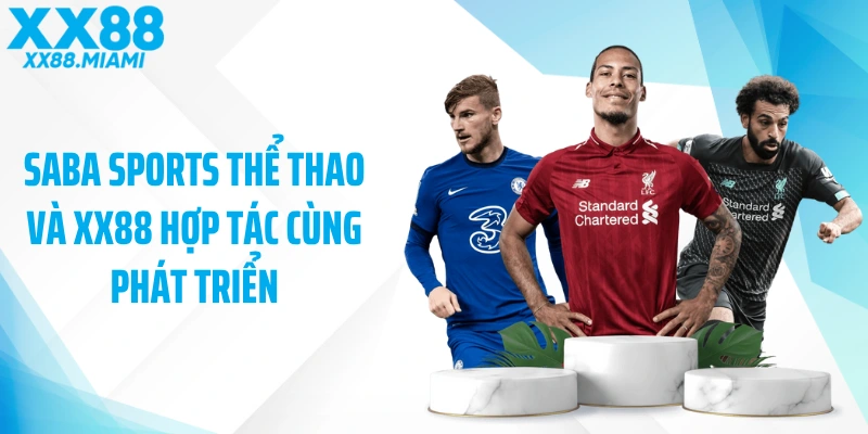 SABA Sports thể thao và XX88 hợp tác cùng phát triển