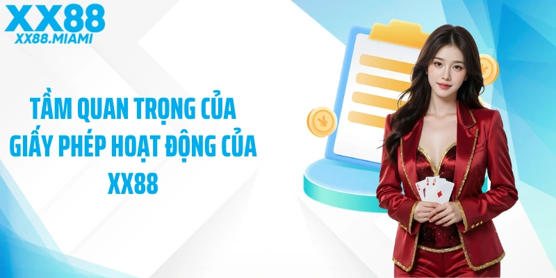 Tầm quan trọng của giấy phép hoạt động của XX88