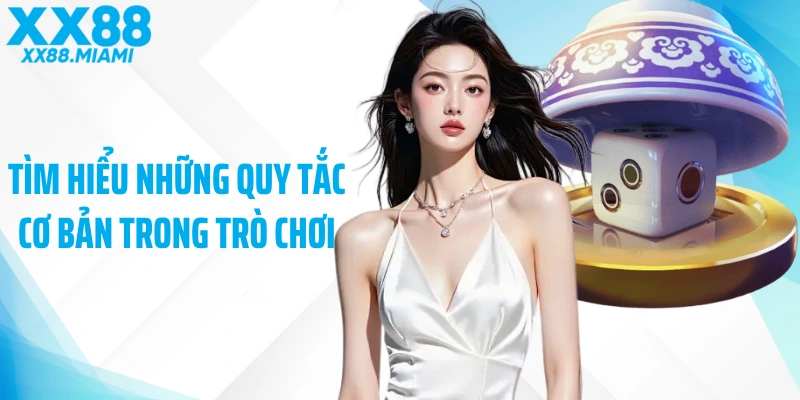 Tìm hiểu những quy tắc cơ bản trong trò chơi